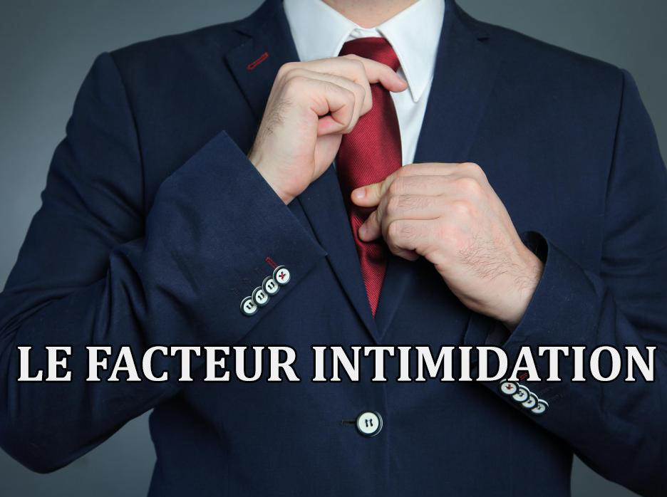 Le facteur intimidation